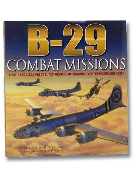 B-29 Combat Missions: First-Hand Accounts of Superfortress Operations over the Pacific and Korea