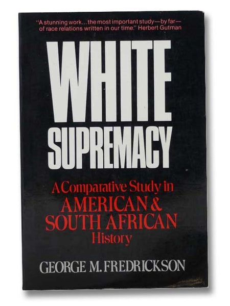 White Supremacy: A Comparative Study of American and South African History