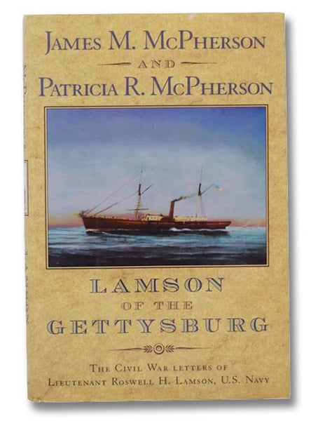 Lamson of the Gettysburg: The Civil War Letters of Lieutenant Roswell H. Lamson, U.S. Navy