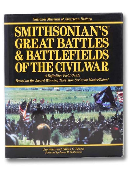 Smithsonian's Great Battles and Battlefields of the Civil War: A Definitive Field Guide Based on the Award-Winning Television Series by MasterVision (National Museum of American History)