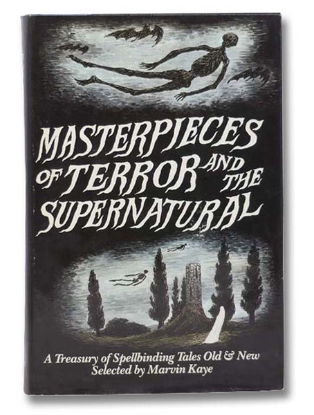 Masterpieces of Terror and the Supernatural: A Treasury of Spellbinding Tales Old and New