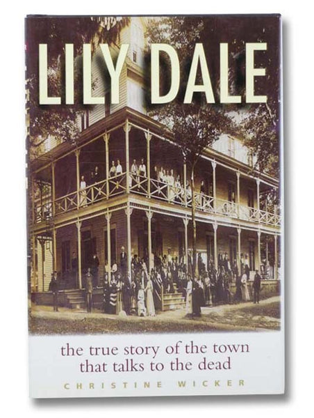Lily Dale: The True Story of the Town that Talks to the Dead