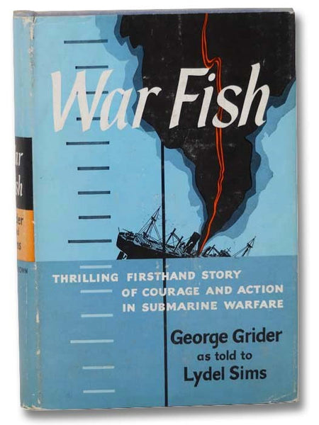 War Fish: Thrilling Firsthand Story of Courage and Action in Submarine Warfare