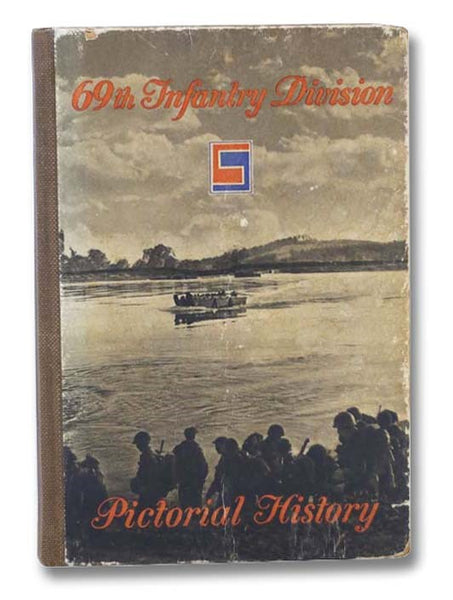 Pictorial History of the 69th Infantry Division, 15 May 1943 to 15 May 1945
