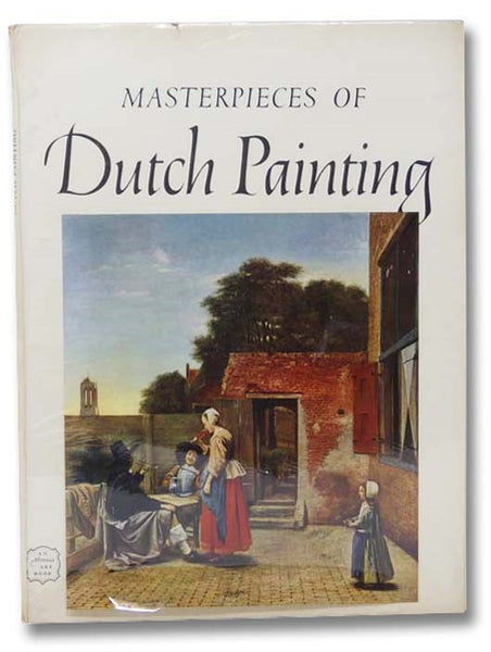 Masterpieces of Dutch Painting: Fifteenth through Seventeenth Centuries (An Abrams Art Book, Art Treasures of the World)
