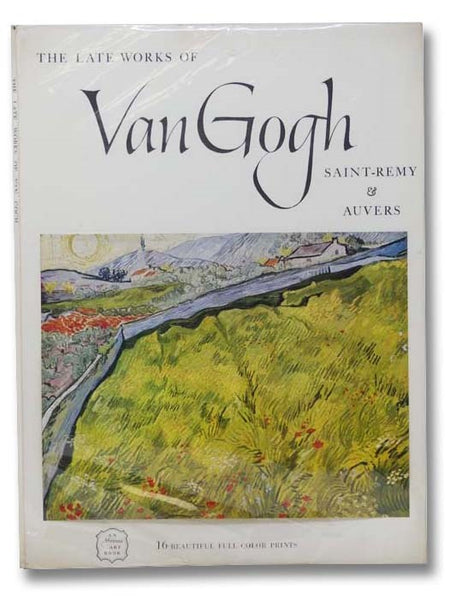 The Late Works of Van Gogh (1853-1890), Saint-Remy and Auvers (An Abrams Art Book, Art Treasures of the World) [Vincent]