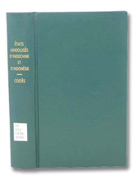 Les Etats Hindouises D'Indochine Et D'Indonesie [The Hindu States of Indochina and Indonesia] [French Text]
