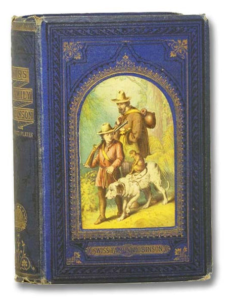 The Swiss Family Robinson; or, Adventures of a Shipwrecked Family on a Desolate Island