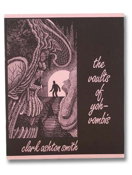 The Vaults of Yoh-Vombis (The Unexpurgated Clark Ashton Smith)