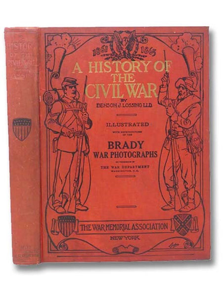 A History of the Civil War, 1861-65 and the Causes That Led Up to the Great Conflict. And a Chronological Summary and Record of Every Engagement between the Troops of the Union and of the Confederacy and Showing the Total Losses and Casualties Together w…