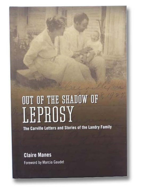 Out of the Shadow of Leprosy: The Carville Letters and Stories of the Landry Family
