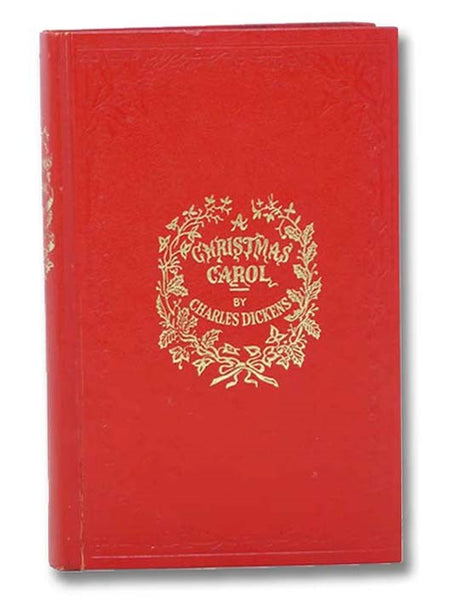 A Christmas Carol in Prose. Being a Ghost Story of Christmas (Facsimile Copy)