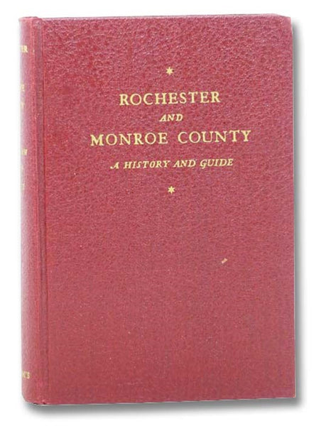 Rochester and Monroe County: A History and Guide (American Guide Series)