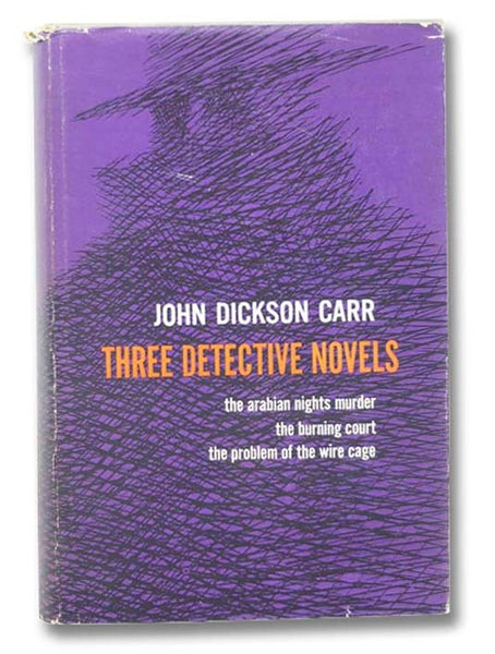 Three Detective Novels: The Arabian Nights Murder; The Burning Court; The Problem of the Wire Cage (3-in-1)