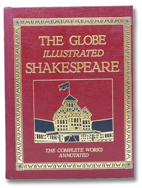 The Globe Illustrated Shakespeare: The Complete Works, Annotated Deluxe Edition