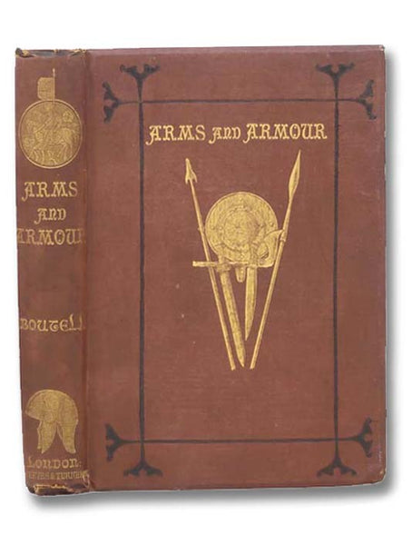 Arms and Armour, in Antiquity and the Middle Ages: Also a Descriptive Notice of Modern Weapons