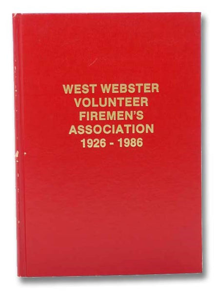 West Webster Volunteer Firemen's Association, The First 60 Years: 1926-1986