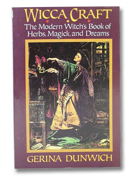 Wicca Craft: The Modern Witch's Book of Herbs, Magick, and Dreams