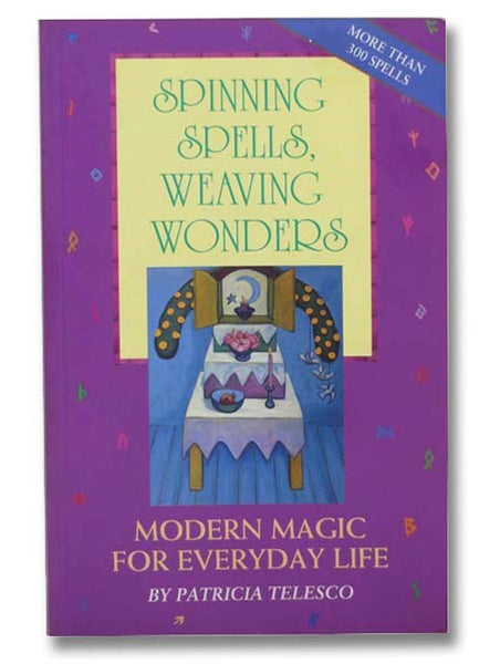 Spinning Spells, Weaving Wonders: Modern Magic for Everyday Life
