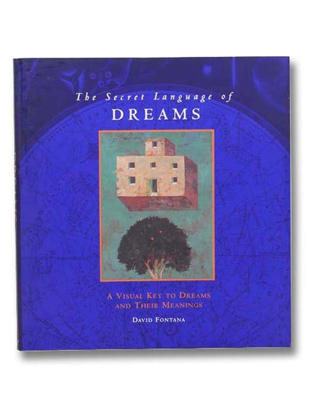 The Secret Language of Dreams: A Visual Key to Dreams and Their Meanings