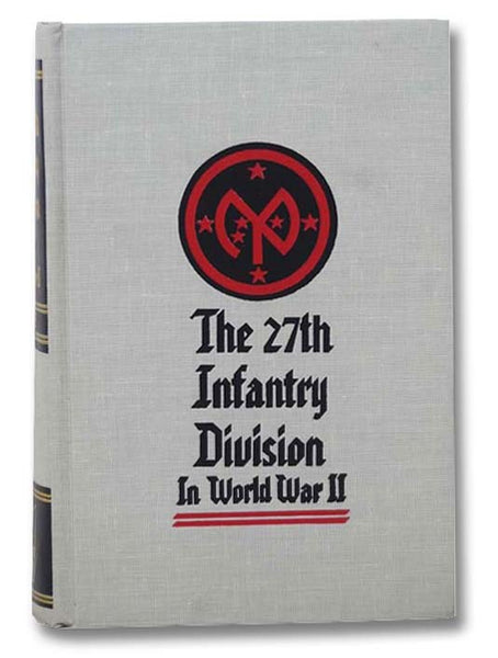 The 27th Infantry Division in World War II (Twenty-First in the Divisional Series) [Twenty-Seventh]