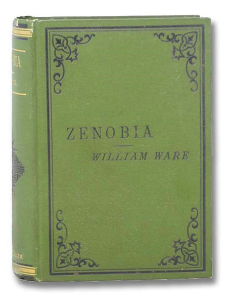 Zenobia; or, The Fall of Palmyra. In Letters of L. Manlius Piso, from Palmyra to His Friend Marcus Curtius at Rome, Two Volumes Complete in One