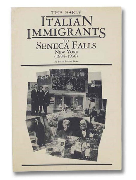 The Early Italian Immigrants to Seneca Falls New York (1884-1930)