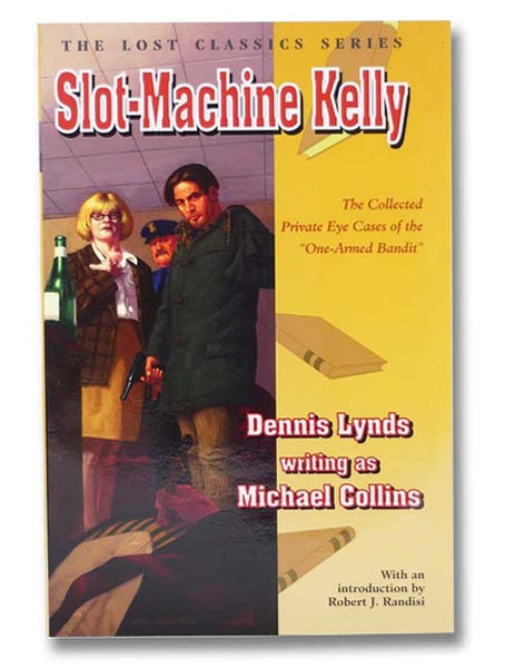 Slot-Machine Kelly: The Complete Private Eye Cases of the One-Armed Bandit