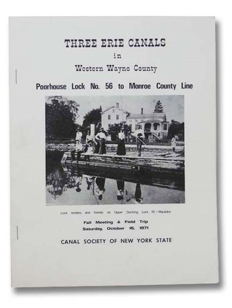 Three Erie Canals in Western Wayne County: Poorhouse Lock No. 65 to Monroe County Line, Fall Meeting and Field Trip Saturday, October 16, 1971