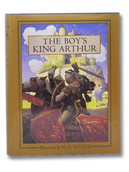 The Boy's King Arthur: Sir Thomas Malory's History of King Arthur and His Knights of the Round Table