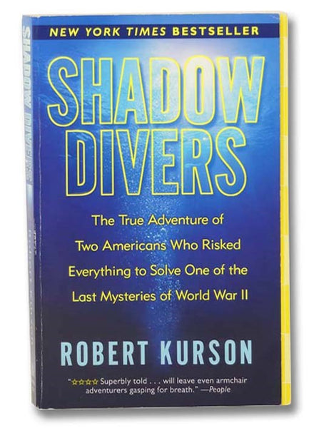 Shadow Divers: The True Adventure of Two Americans Who Risked Everything to Solve One of the Last Mysteries of World War II