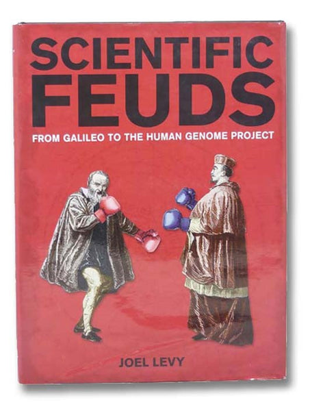 Scientific Feuds: From Galileo to the Human Genome Project