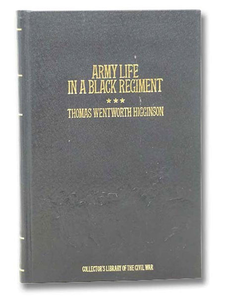 Army Life in a Black Regiment (Collector's Library of the Civil War)