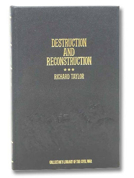 Destruction and Reconstruction: Personal Experiences in the Late War (Collector's Library of the Civil War)