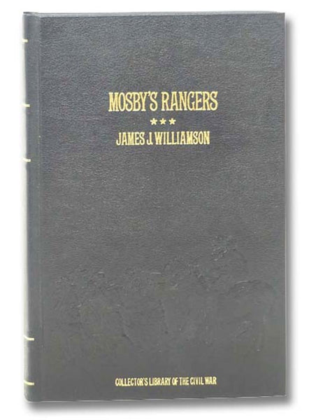 Mosby's Rangers: A Record of the Operations of the Forty-Third Battlion Virginia Calvary, From Its Organization to the Surrender, From the Diary of a Private, Supplemented and Verified with Official Reports of Federal Officers and Also of Mosby; with Per…