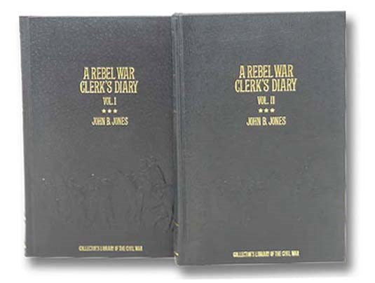 A Rebel War Clerk's Diary at the Confederate States Capital, in Two Volumes (Collector's Library of the Civil War)