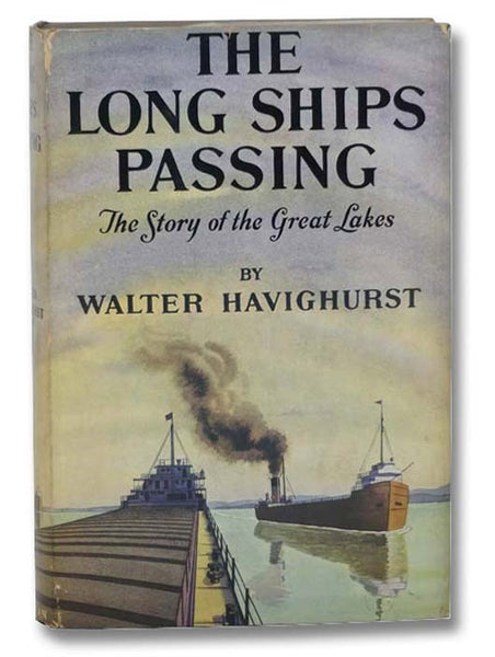 The Long Ships Passing: The Story of the Great Lakes