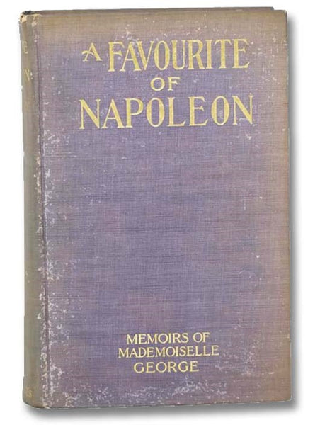 A Favourite of Napoleon: Memoirs of Mademoiselle George