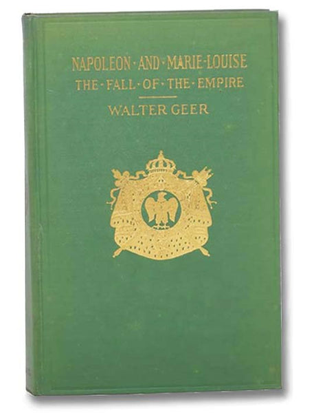 Napoleon and Marie-Louise: The Fall of the Empire