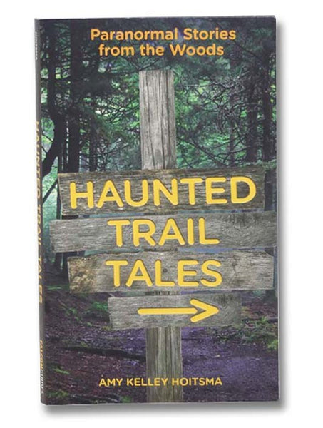 Haunted Trail Tales: Paranormal Stories from the Woods