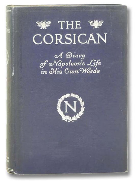 The Corsican: A Diary of Napoleon's Life in His Own Words