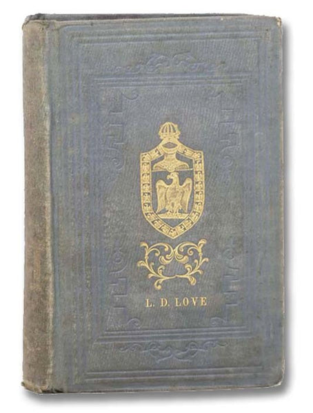 Louis Napoleon and His Times: with Notices of His Writings; a Memoir of the Bonaparte Family; and a Sketch of French History to the Empire, 1853