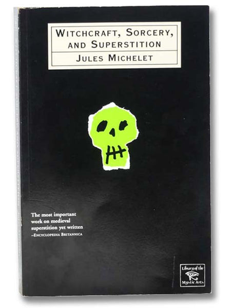 Witchcraft, Sorcery, and Superstition (The Library of the Mystic Arts)