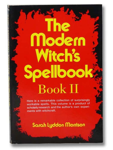 The Modern Witch's Spellbook, Book II: Everything You Need to Know to Cast Spells, Work Charms and Love Magic, and Achieve What You Want in Life through Occult Powers