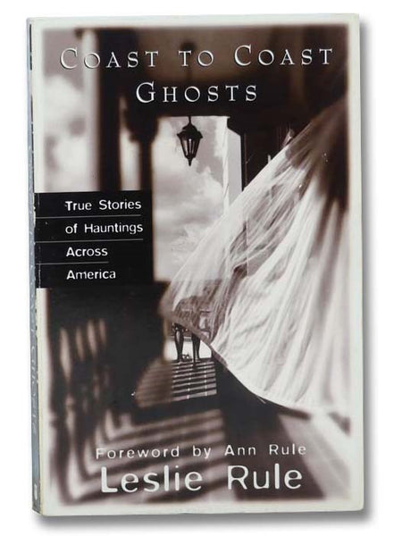 Coast to Coast Ghosts: True Stories of Hauntings Across America