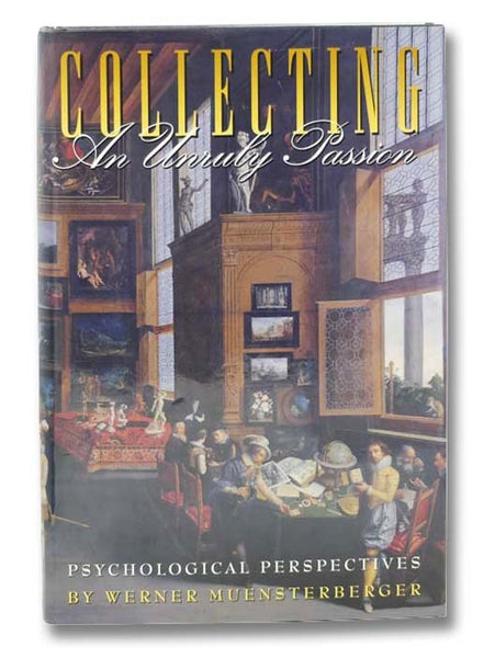 Collecting: An Unruly Passion - Psychological Perspectives
