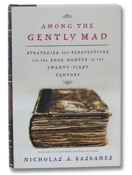 Among the Gently Mad: Strategies and Perspectives for the Book Hunter in the Twenty-First Century