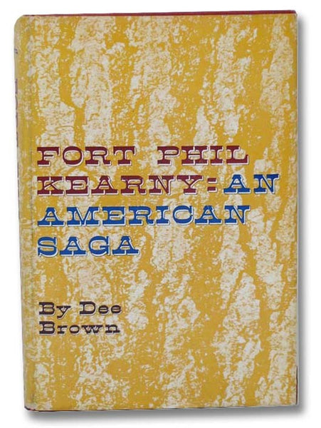 Fort Phil Kearny: An American Saga