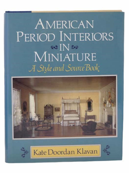 American Period Interiors in Miniature: A Style and Source Book