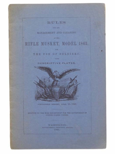 Rules of the Management and Cleaning of the Rifle Musket, Model 1863, for the Use of Soldiers, with Descriptive Plates